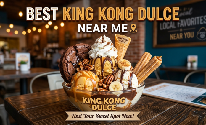 Best King Kong Dulce Near Me