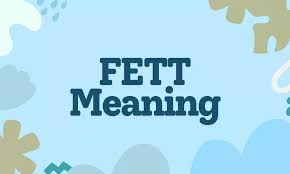 Fett Meaning